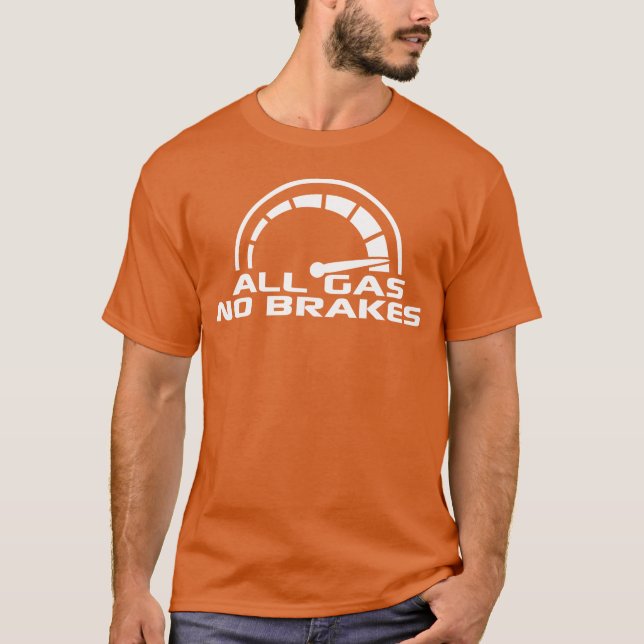 All Gas No Brakes Speedometer Racing Car Speed gir T-Shirt (Vorderseite)