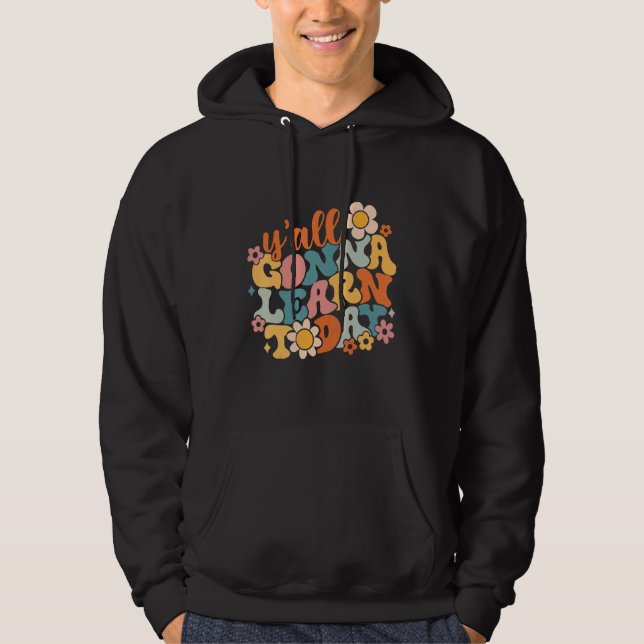 All Gonna Learn Today Hoodie (Vorderseite)
