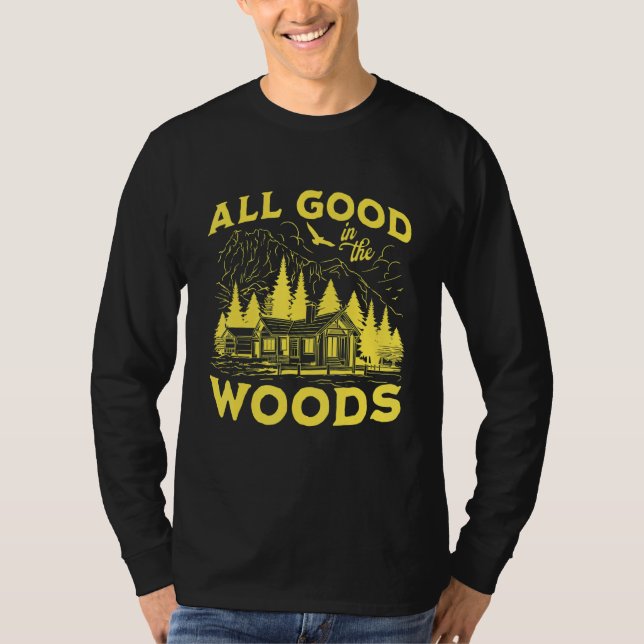 All Good In The Woods Outdoors Wilderness Camping  T-Shirt (Vorderseite)