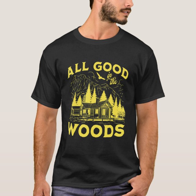 All Good In The Woods Outdoors Wilderness Camping  T-Shirt (Vorderseite)