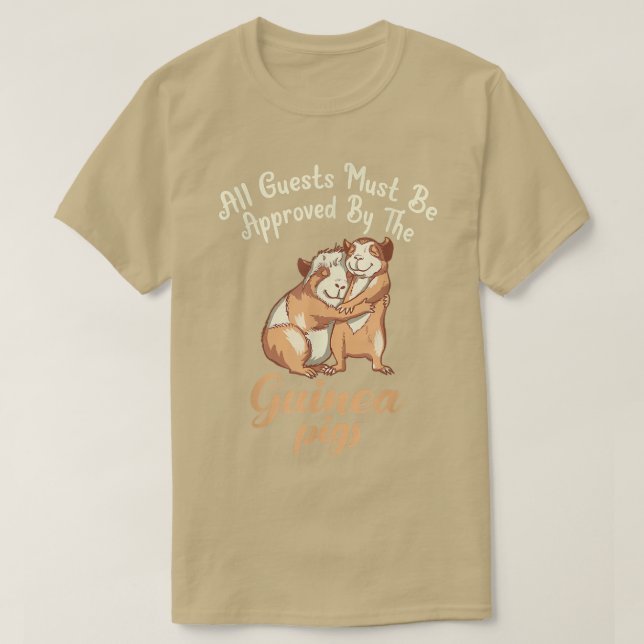 All Guests must be approved by the Cute Guinea Pig T-Shirt (Design vorne)