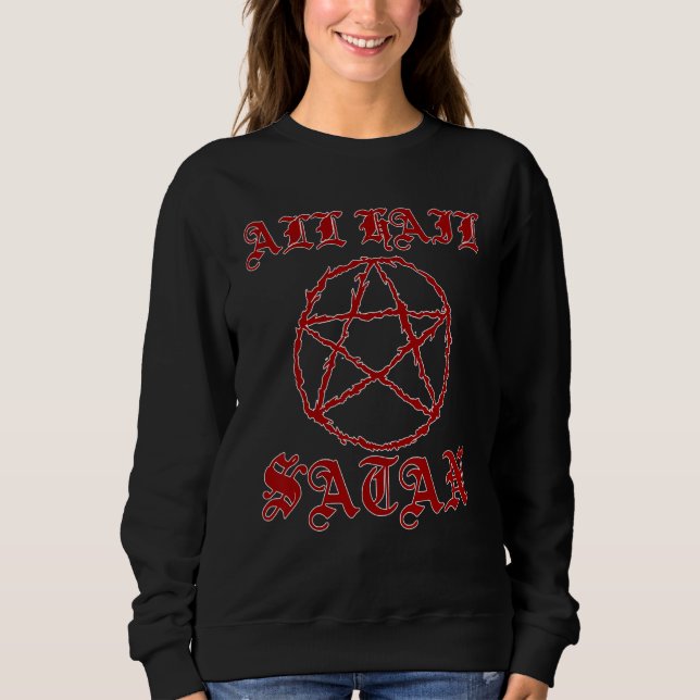 All Hail Satan Pentagram Satanic Antichrist Lucife Sweatshirt (Vorderseite)