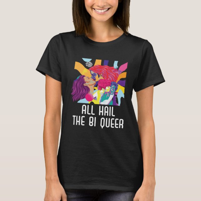 All Hail The Bi Queer Bisexual Rainbow Pride LGBTQ T-Shirt (Vorderseite)