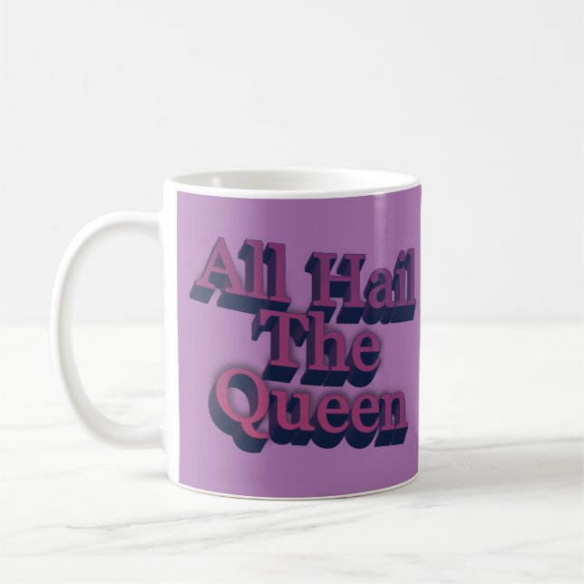 All Hail the Queen 3D Letters Quote Kaffeetasse (Links)
