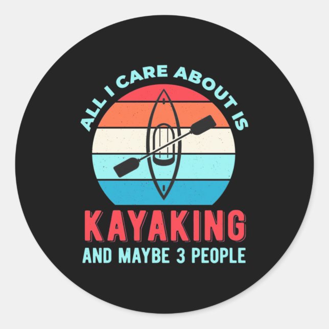 All I Care About Is Kayaking Runder Aufkleber (Vorderseite)