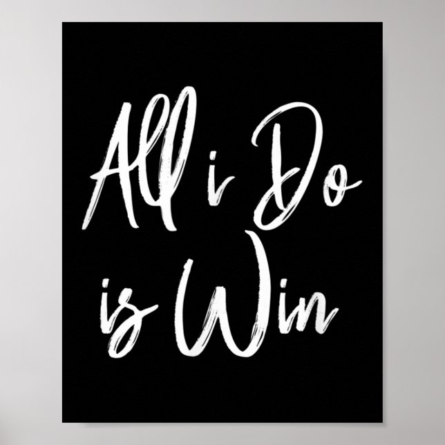 All I Do Is Win Motivational Gym Srts Work  Poster (Vorne)