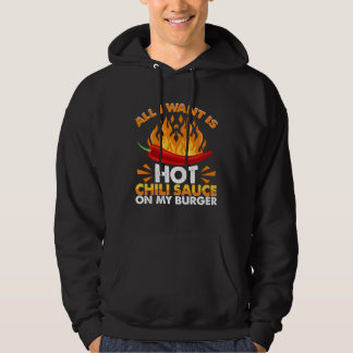 All I Like Is Hot Chili Sauce On Burgers Spicy Pep Hoodie