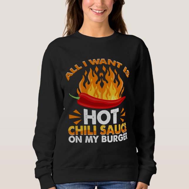 All I Like Is Hot Chili Sauce On Burgers Spicy Pep Sweatshirt (Vorderseite)