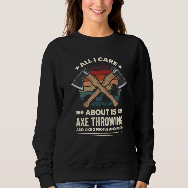 All I like Is Throwing Axes and 3 Other people Axe Sweatshirt (Vorderseite)