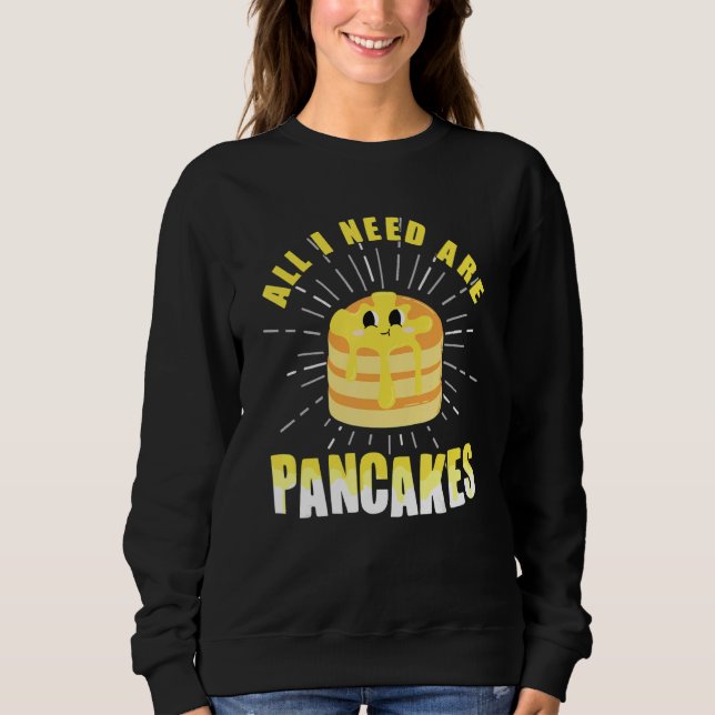 All i need are Pancakes     cute Pancake Sweatshirt (Vorderseite)