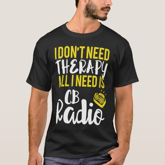 All I Need Is CB Radio Radio T-Shirt (Vorderseite)