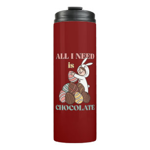 All I Need Is Chocolate – Funny Easter Bunny Thermosbecher