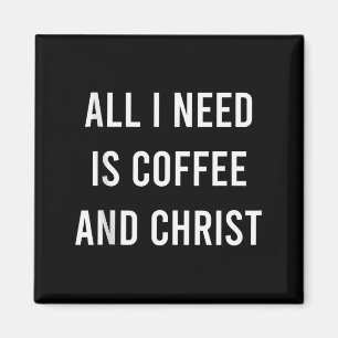 All I Need Is Coffee And Christ Christliche Kirche Magnet