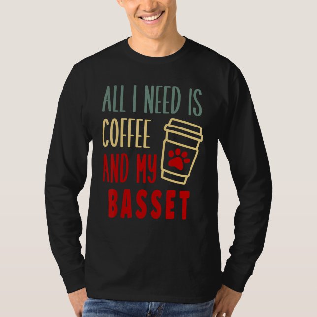 ALL I NEED IS COFFEE AND MY BASSET HOUND T-Shirt (Vorderseite)