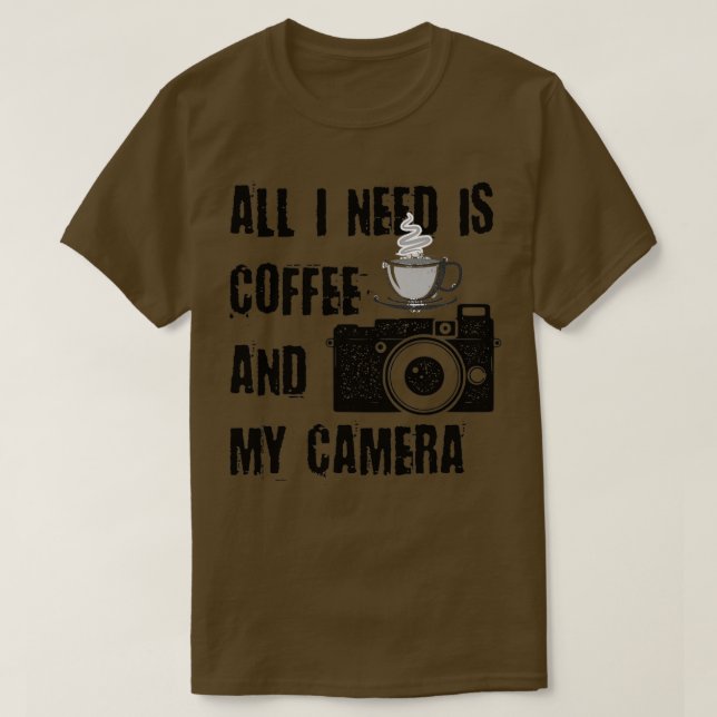 All I Need is Coffee and My Camera (18)  T-Shirt (Design vorne)