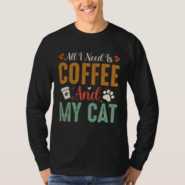 All I Need Is Coffee And My Cat Sarcastic T-Shirt (Vorderseite)