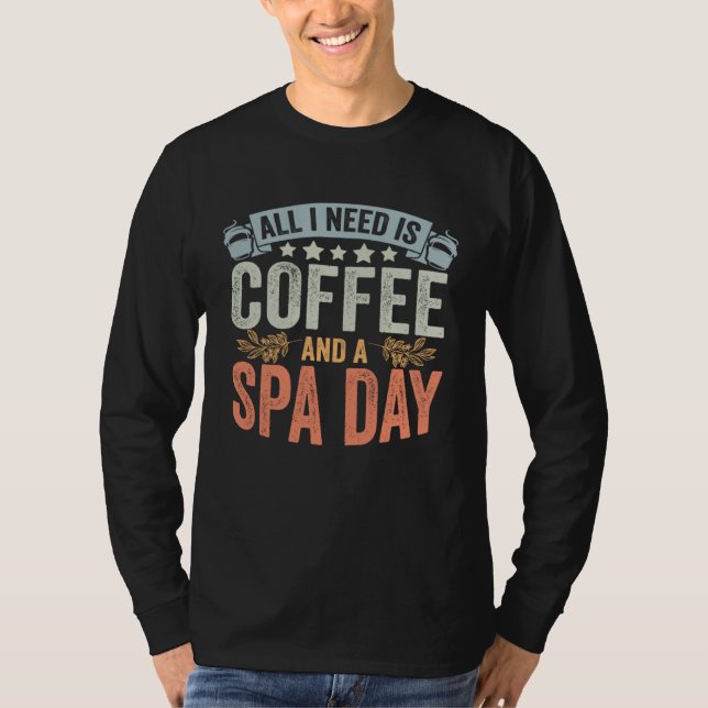 All I Need Is Coffee Retro Spa Day A Relaxing Spa  T-Shirt (Vorderseite)