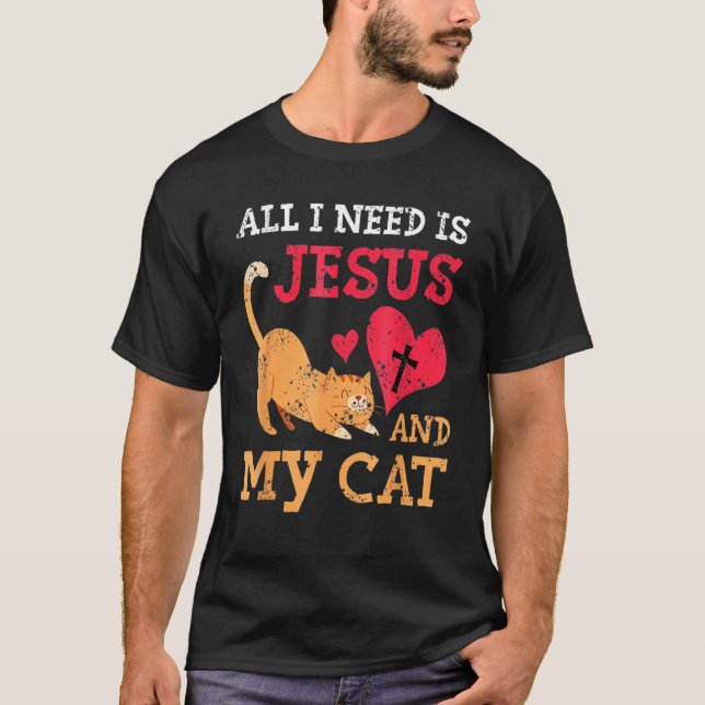 All I Need Is Jesus And My Cat Kitten Kitty Cat Ch T-Shirt (Vorderseite)