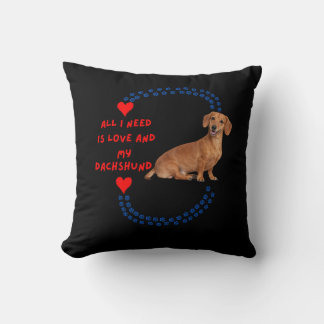 All I Need Is Love and My Dachshund Throw Pillow Kissen