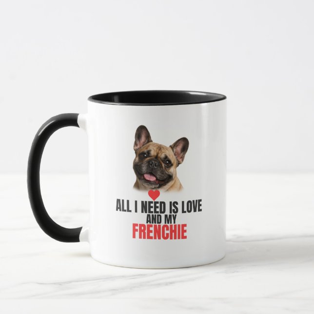 All I Need Is Love and My French Bulldog Mug Tasse (Links)