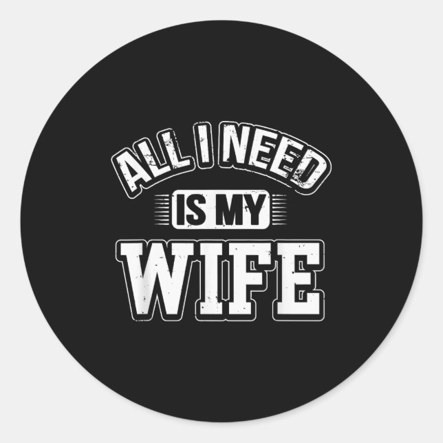 All I Need Is My Wife Sarcastic Husband To Be Chri Runder Aufkleber (Vorderseite)