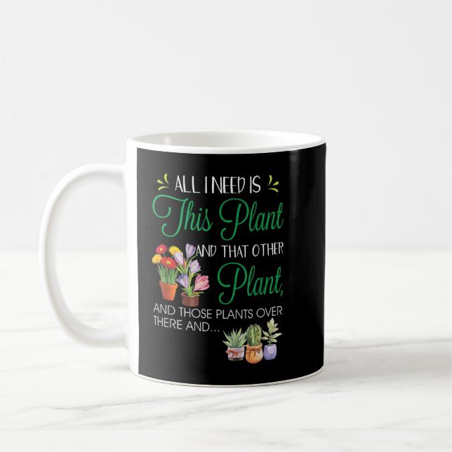 All I Need is This Plant - Gardening Pflanzlover Kaffeetasse (Links)