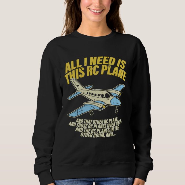 All I Need Is This RC Plane Remote Controlled Mode Sweatshirt (Vorderseite)