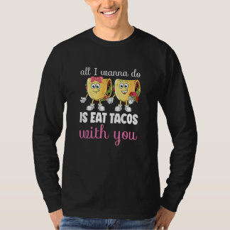 All I Wanna Do Valentine's Day Taco Eating Food C T-Shirt