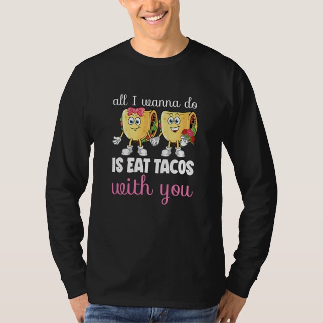 All I Wanna Do  Valentine's Day Taco Eating Food C T-Shirt (Vorderseite)