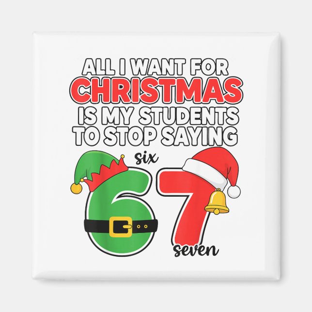 All I Want For Christmas 6-7 Meme Funny Teacher Ch Magnet (Vorne)