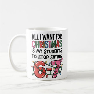 All I Want For Christmas 6 7 Teacher Gift Funny Kaffeetasse