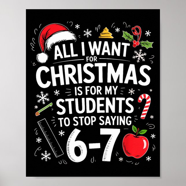 All I Want For Christmas Funny Saying 6-7 67 Six S Poster (Vorne)