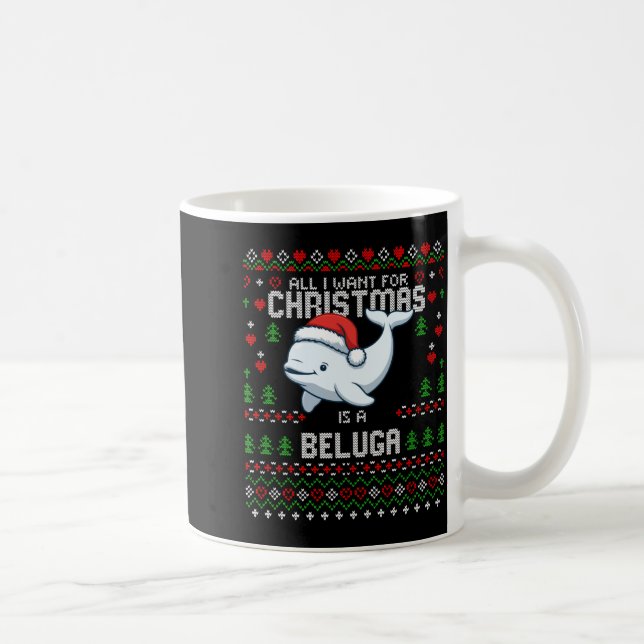 All I Want For Christmas Is A Beluga Whale Ugly Xm Kaffeetasse (Rechts)