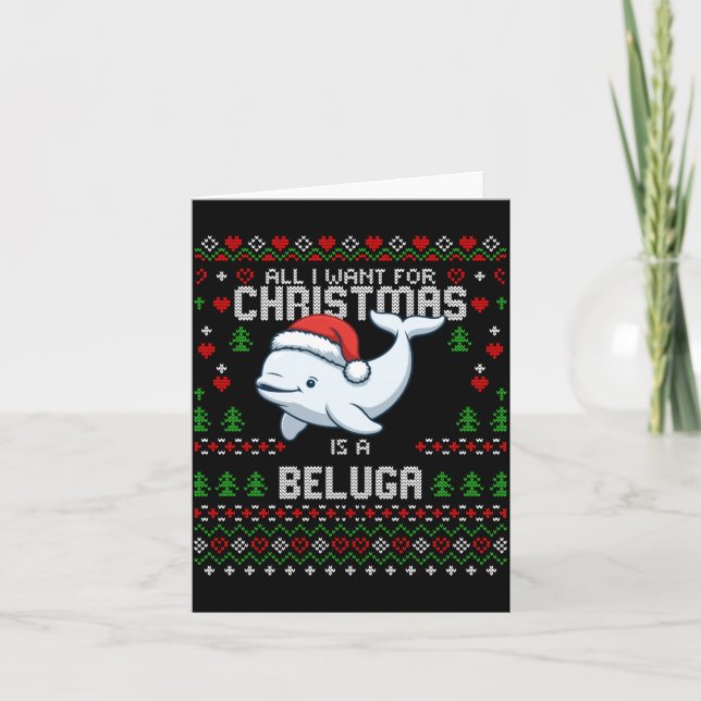 All I Want For Christmas Is A Beluga Whale Ugly Xm Karte (Vorderseite)