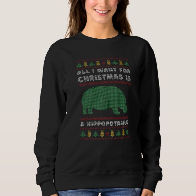 All I want for Christmas is a Hippopotamus ugly Xm Sweatshirt (Vorderseite)