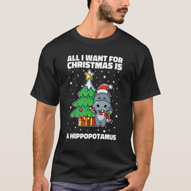 All I Want For Christmas Is A Hippopotamus Ugly Xm T-Shirt (Vorderseite)
