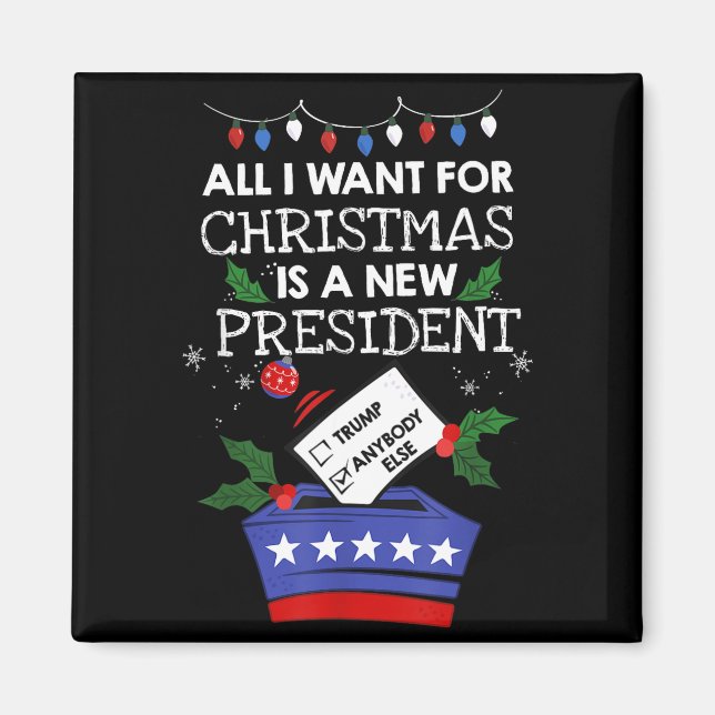 All I Want For Christmas Is A New President Trump  Magnet (Vorne)