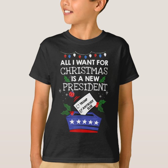 All I Want For Christmas Is A New President Trump  T-Shirt (Vorderseite)