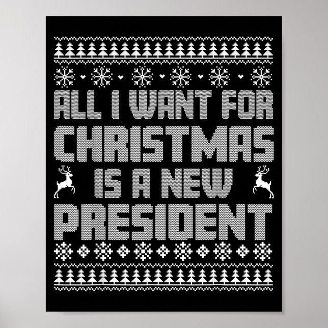 All I Want For Christmas Is A New President Ugly C Poster (Vorne)