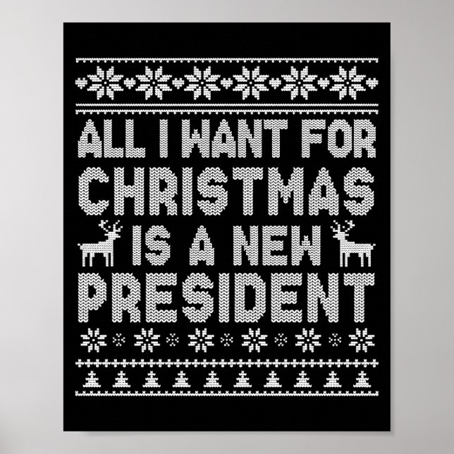 All I Want For Christmas Is A New President Ugly L Poster (Vorne)