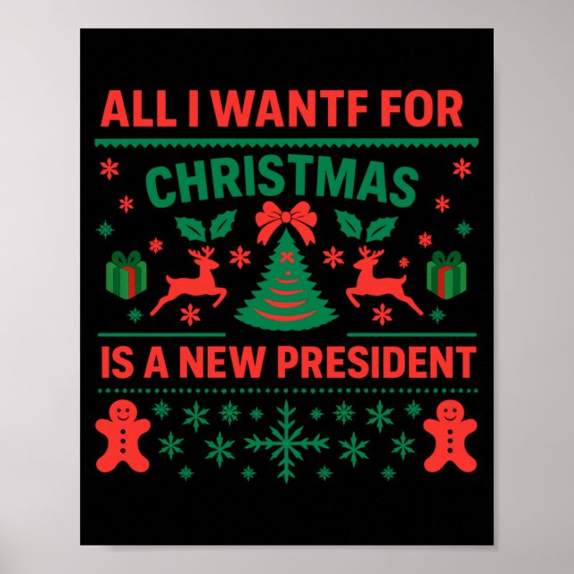 All I Want For Christmas Is A New President Ugly S Poster (Vorne)