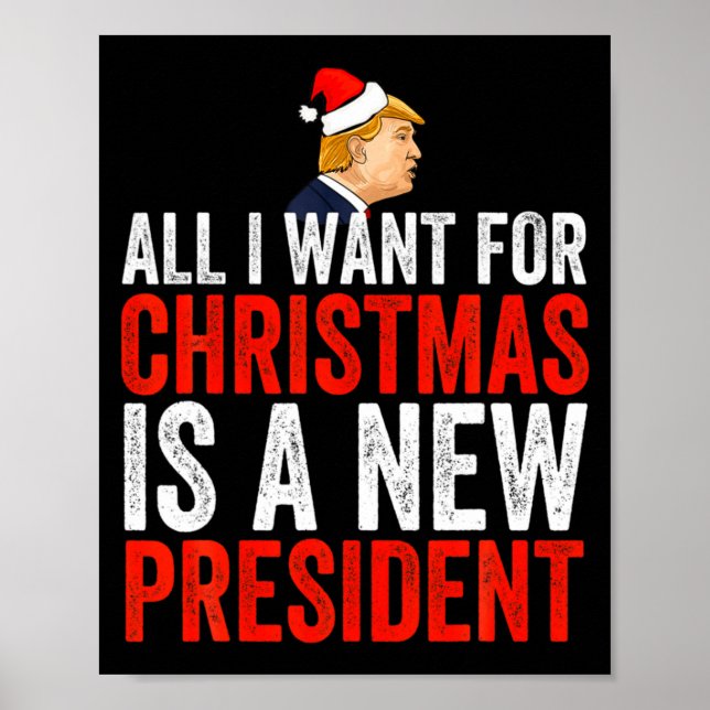 All I Want For Christmas Is A New President Xmas S Poster (Vorne)