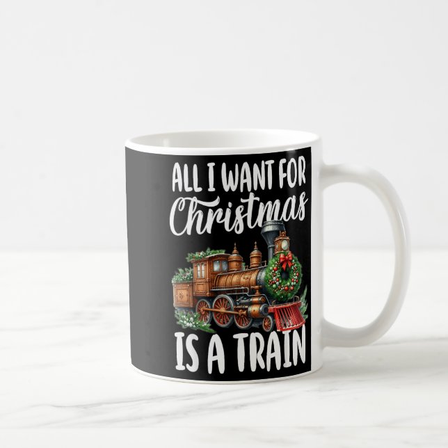 All I Want For Christmas Is A Steam Train Locomoti Kaffeetasse (Rechts)