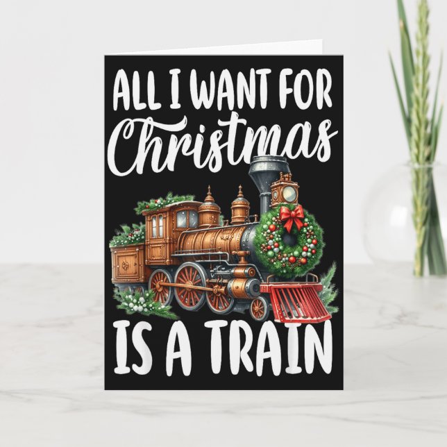 All I Want For Christmas Is A Steam Train Locomoti Karte (Vorderseite)