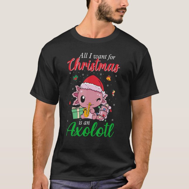 All I want for Christmas is an Axolotl Christmas H T-Shirt (Vorderseite)