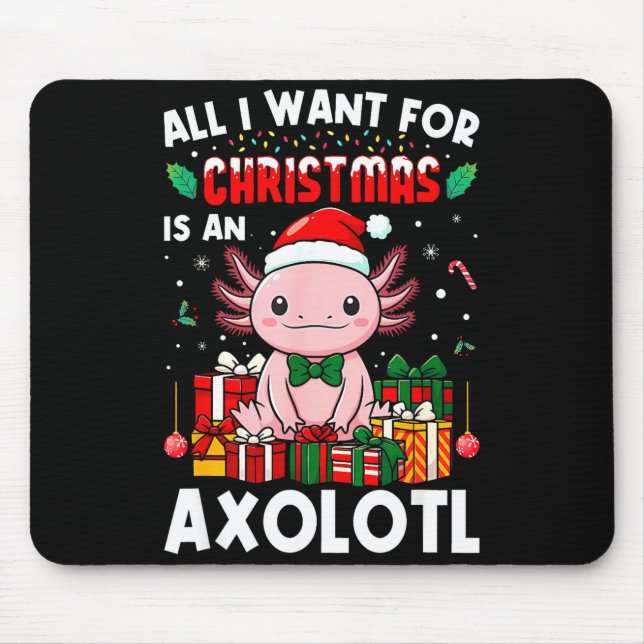 All I Want For Christmas Is An Axolotl Holiday Pet Mousepad (Vorne)