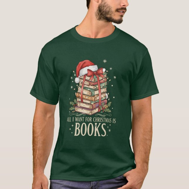 All I Want for Christmas is Books T-Shirt (Vorderseite)