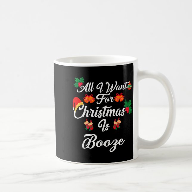 All I Want For Christmas Is Booze  Kaffeetasse (Rechts)