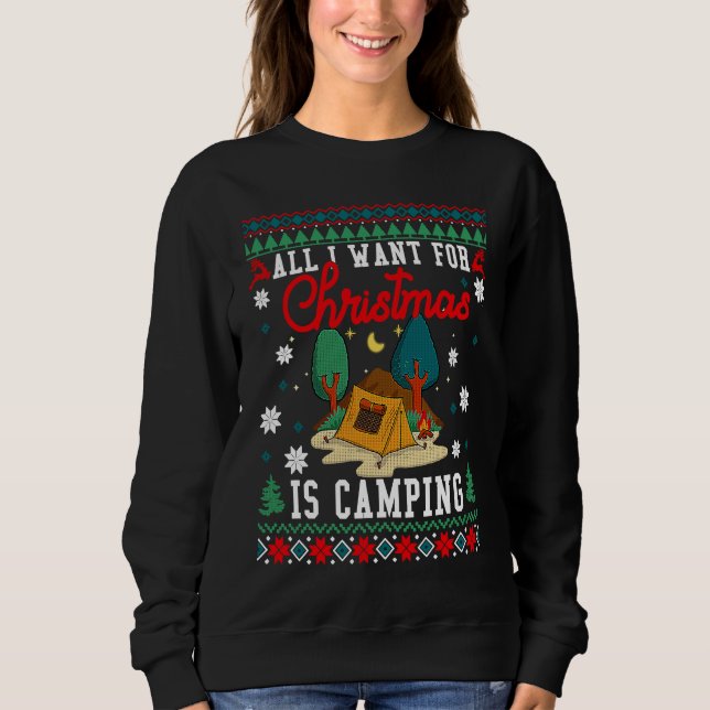 All I Want For Christmas Is Camping Ugly Xmas Swea Sweatshirt (Vorderseite)