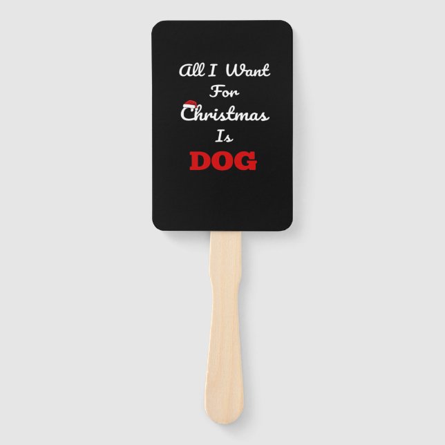 All I Want for Christmas is Dog Funny Holiday Gift Fächer (Vorderseite)